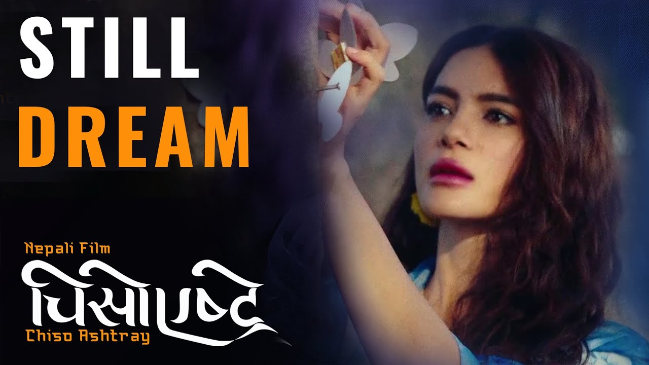 Still Dream - Nepali Movie CHISO ASHTRAY | DIVYA DEV, NIKUN, NABIN ...
