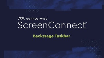 ConnectWise ScreenConnect: Backstage Taskbar