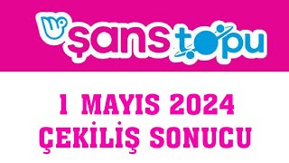 Şans Topu Çekiliş Sonuçları 1 Mayıs 2024