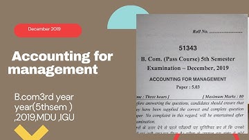 ACCOUNTING FOR MANAGEMENT QUESTION PAPER ||B.COM 3RD YEAR(5TH SEM),DECEMBER 2019||IGU MDU||
