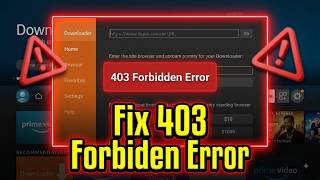 Fix 403 Forbidden Error in Downloader App on Firestick