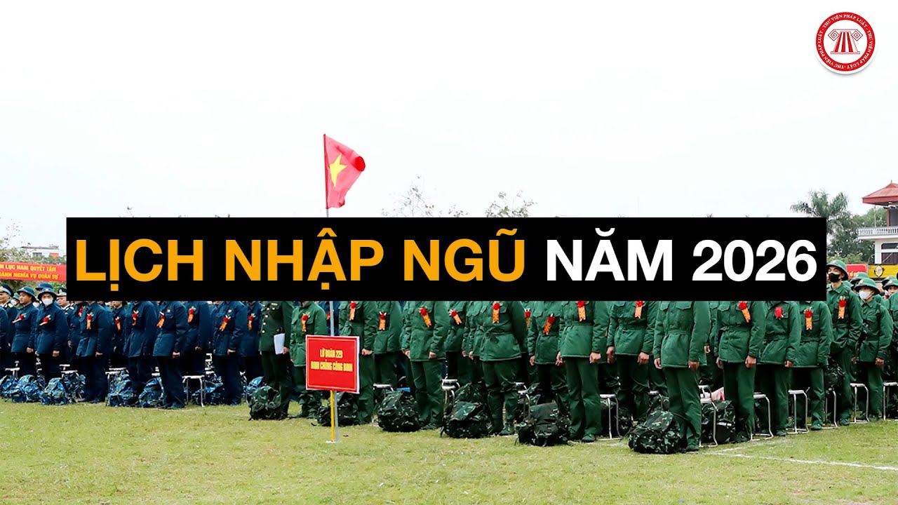Bộ Quốc phòng chính thức công bố lịch nhập ngũ năm 2026 | THƯ VIỆN PHÁP LUẬT