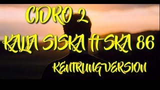 Cidro 2 - Didi Kempot Cover By KALIA SISKA ft SKA 86 ( Reggae Version )