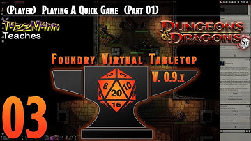 (Player) Foundry VTT V0.9.X From the Ground Up E03 - Playing A Quick Game
