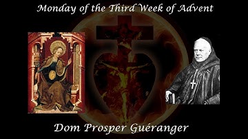 Monday of the Third Week of Advent ~ Dom Prosper Guéranger
