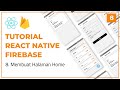 Tutorial CRUD React Native dengan Firebase : 8. Membuat Halaman Home