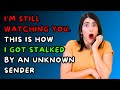 ”I&#39;m Still Watching You”. I Got Stalked by an Unknown Sender