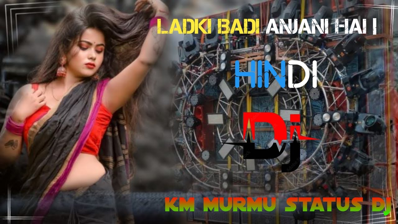 LadkiBadi AnjaniHai |HindiDjSongRemixHigh Sound|MostPopular HindiDjRemix Songs|EdmHard BassDJGS BABU