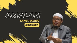 AMALAN YANG PALING ISTIMEWA ( Shalat & Dzikir ) | Ustadz Kholil Bustomi Lc