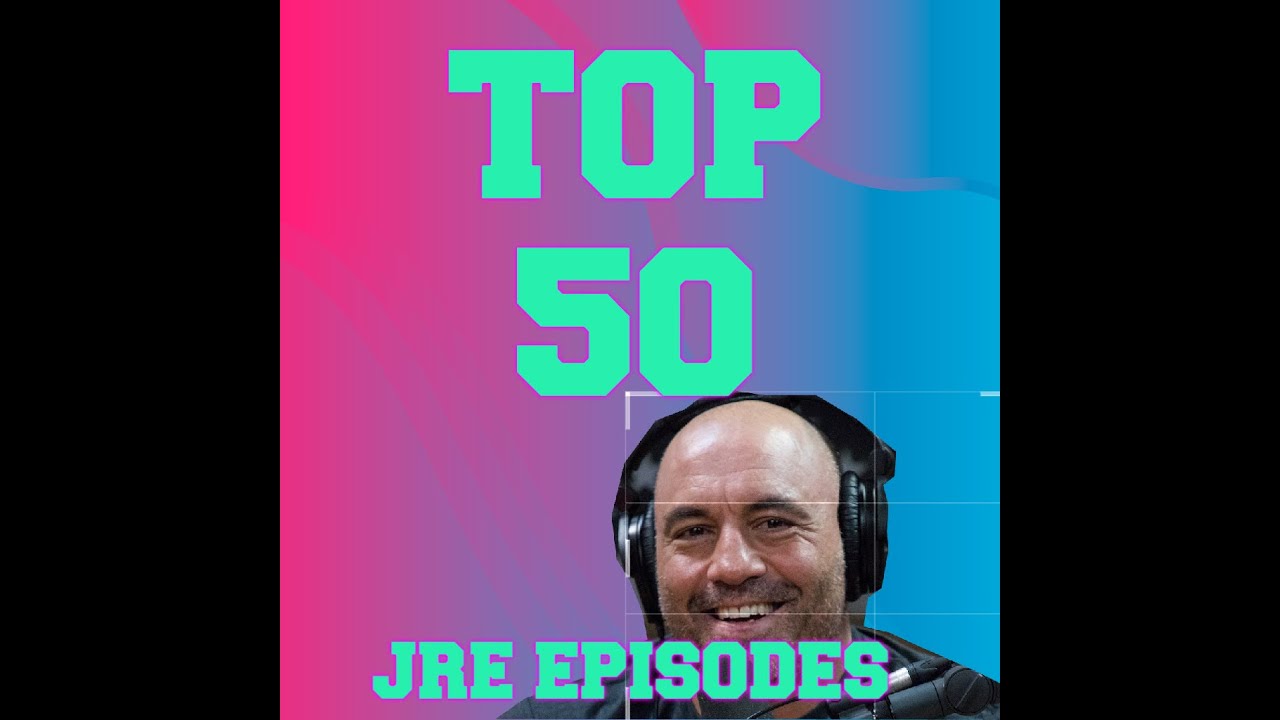 The Top 50 Joe Rogan Podcast Episodes That Will Blow Your Mind