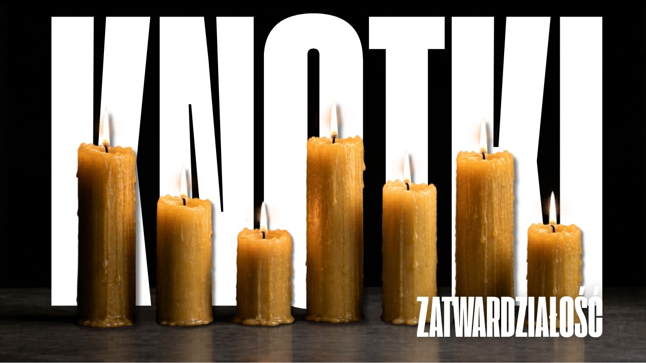 Knotki [#147] Zatwardziałość || 30.10.2026