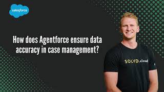 How does Agentforce ensure data accuracy in case management