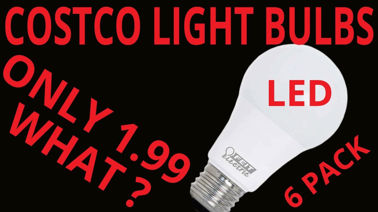 Costco Sells LED Light bulbs only 1.99 For the 6 WHAT? YouTube