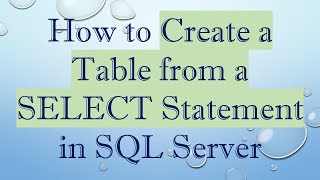 How to Create a Table from a SELECT Statement in SQL Server Profile