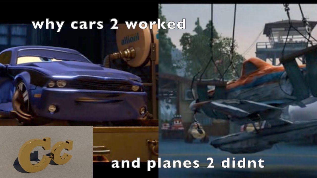 Why CARS 2 worked and PLANES 2 DIDNT
