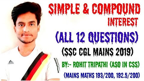 Simple and Compound Interest | All SI & CI Questions asked in SSC CGL Mains 2019 by Rohit Tripathi