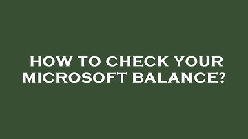 How to check your microsoft balance?