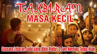 🌙 Gema Takbiran Masa Kecil Nonstop 2 Jam – Suasana Lebaran Jadul yang Bikin Rindu!