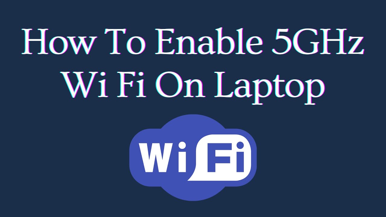 How To Enable 5GHz Wi Fi On Laptop - YouTube