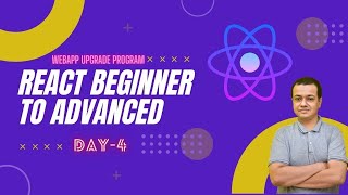 🔴 ReactJS Beginner to Advanced | Day 4 | WebAppUpgrade