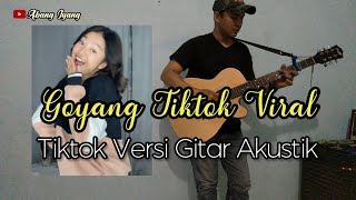 Goyang Tiktok Viral Versi Gitar Akustik (Chika Tiktok)