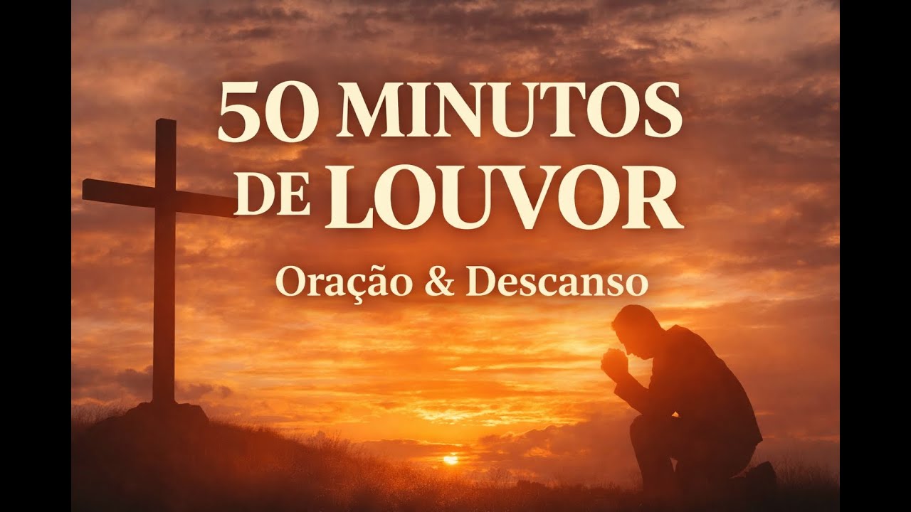 50 Minutos de Louvor Contínuo | Oração e Descanso