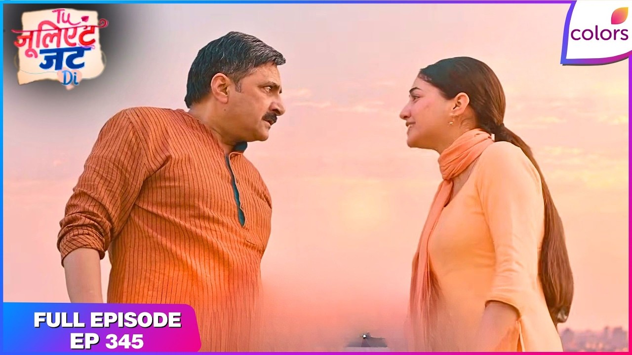 Tuu Juliet Jatt Di  | Full Episode - 345 | Sunny Faces Nawab’s Wrath | Colors TV
