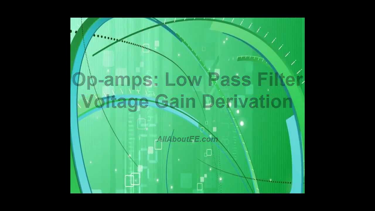 Op-amps 5: Low Pass Filter Voltage Gain Derivation
