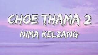 Video thumbnail of "CHOE THAMA 2 ( LYRICS Video)@nimakelzang @Rigdrolfims"
