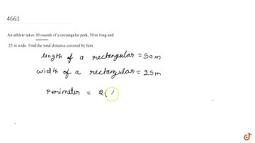 An athlete takes 10 rounds of a rectangular park, 50 m long and 25 m wide. Find the total distan...