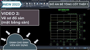 Video 2: Vẽ sơ đồ sàn (đồ án BTCT1)