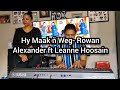 Hy Maak ñ Weg- Rowan Alexander ft Leanne Hoosain