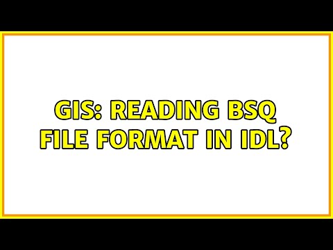 जीआईएस: आईडीएल में बीएसक्यू फाइल फॉर्मेट पढ़ना? (3 समाधान !!)