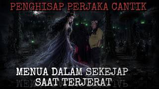 PENGHISAP PERJAKA-SEKETIKA MENUA SAAT BUJANG MENGHADAPI SILUMAN INI