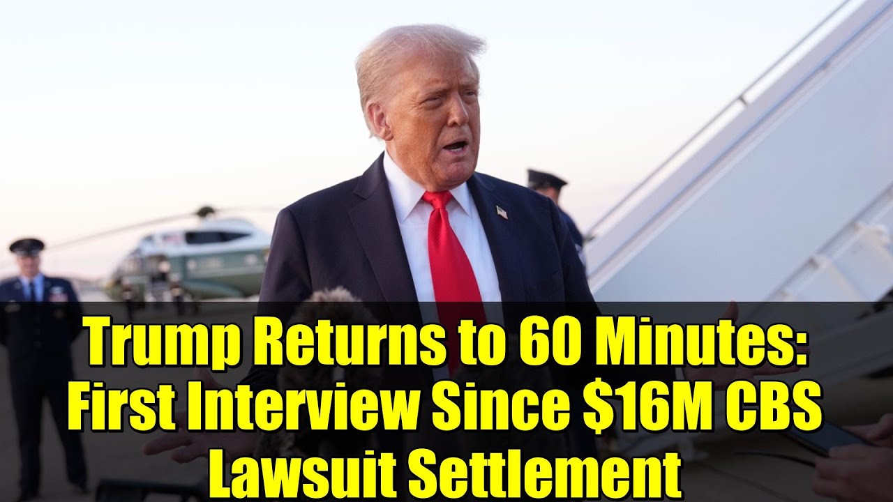 Trump Returns to 60 Minutes: First Interview Since $16M CBS Lawsuit ...
