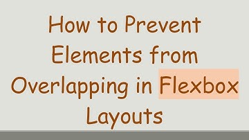How to Prevent Elements from Overlapping in Flexbox Layouts