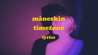 TIMEZONE - Måneskin (Lyrics)