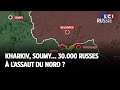 Kharkiv soumy  30000 russes  lassaut du nord 