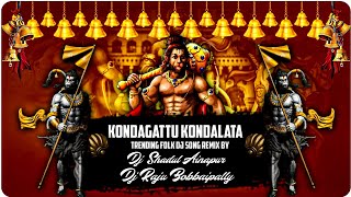 KONDAGATTU KONDALATA MA ANJANNA SONG REMIX BY DJ SHADUL AINAPUR ND DJ RAJU BOBBAIPALLY
