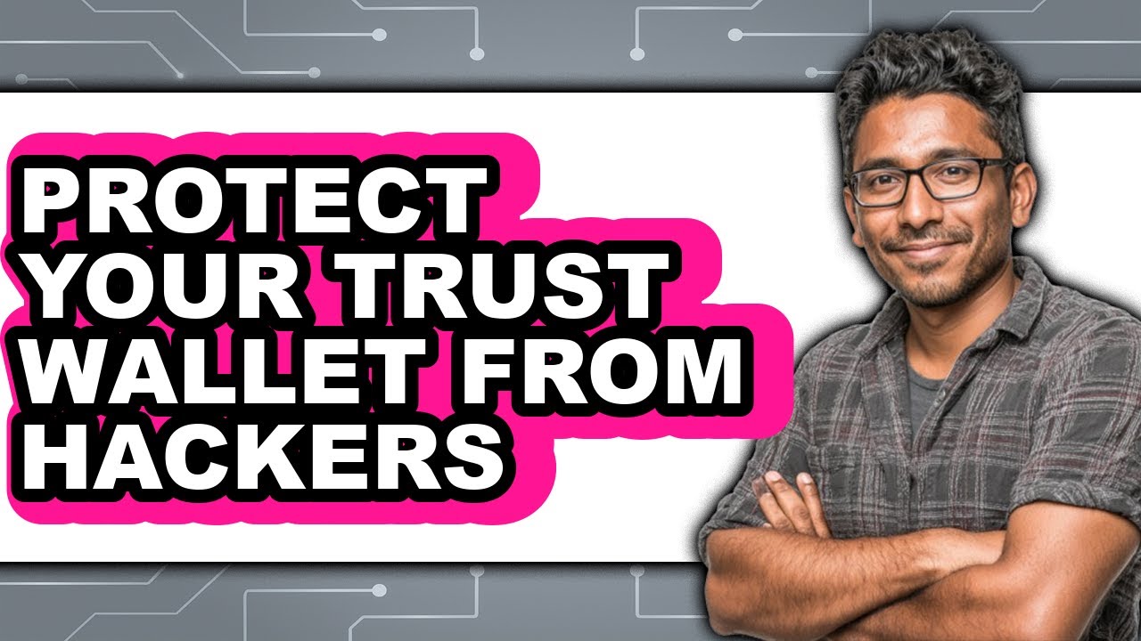 How To Protect Your Trust Wallet From Hackers (Full Guide)