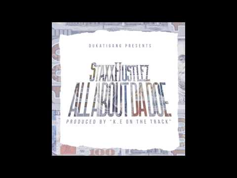 Staxx Hustlez - All About Da Doe