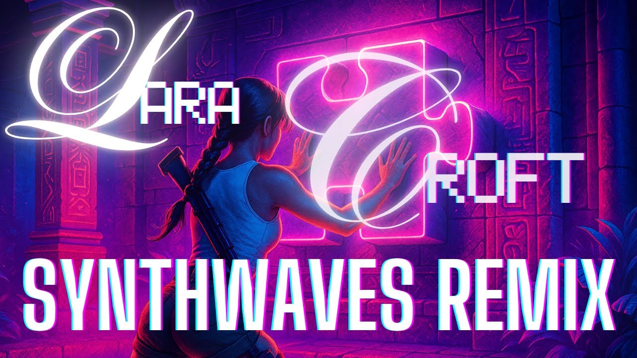 Ultimate Tomb Raider Remix Playlist ☁️🌇💖💜🌴 Synthwave