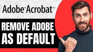 How to Remove Adobe Acrobat as Default [NEW 2026 Guide]