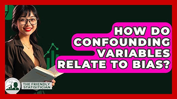 How Do Confounding Variables Relate To Bias? - The Friendly Statistician