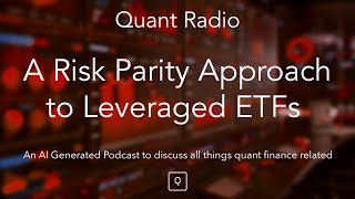 Quant Radio: A Risk Parity Approach to Leveraged ETFs