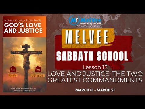 "Love and Justice: The Two Greatest Commandments" By MelVee Sabbath School Panel - Lesson 12 Q1 2025