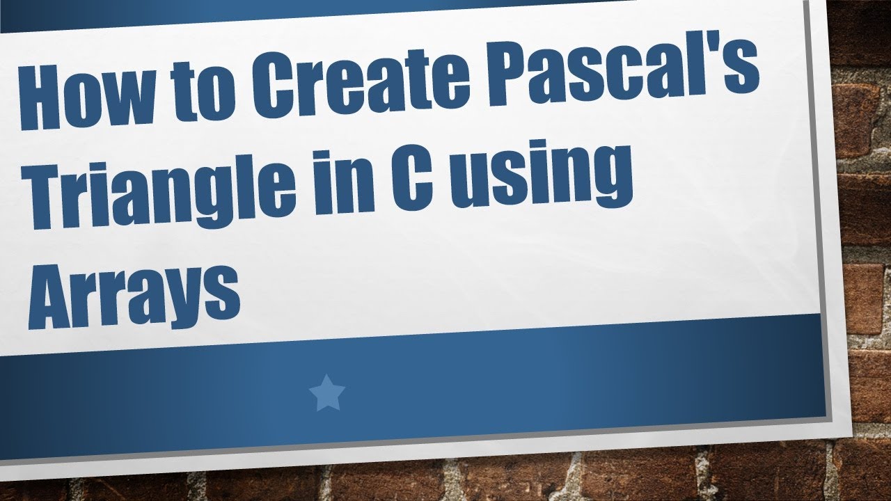How to Create Pascal's Triangle in C using Arrays