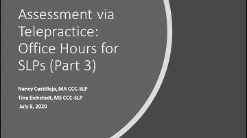 Assessment via Telepractice Office Hours for SLPs Webinar, Part 3