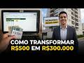 Como Transformar R$500 Mensais em R$300 Mil