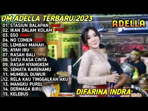 STASIUN BALAPAN - DIFARINA INDRA | OM ADELLA TERBARU 2023 FULL ALBUM